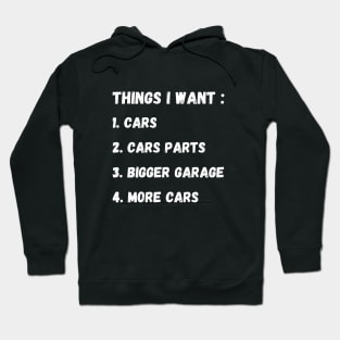 Things I Want more cars, Funny Cars - Gift For Car Lover Hoodie